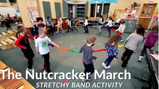 The Nutcracker March Stretchy Band Activity [upl. by Guido142]