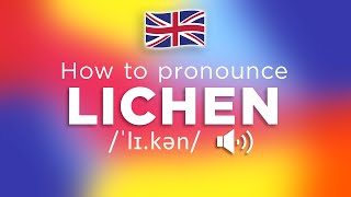 How To Pronounce Lichen 100 CORRECTLY [upl. by Nylarej]