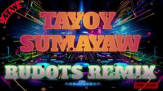 TAYOY SUMAYAW   BUDOTS REMIX   DJ JUNIE LABARRO REMIX [upl. by Zarah878]