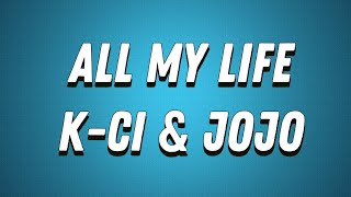 KCi amp JojoAll My Life Lyrics [upl. by Zeta]