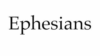 How to Pronounce Ephesians [upl. by Arbe931]