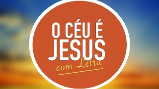 O CÉU É JESUS  MENOS UM [upl. by Fanchie]