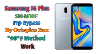 Samsung J6 Plus Frp Bypass By Octoplus Box  SMJ610F Frp Bypass 0 Method 2023 [upl. by Ursala]