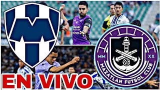 MONTERREY VS MAZATLAN EN VIVO HOY VER PARTIDO DE LA LIGA MX [upl. by Annaitat]