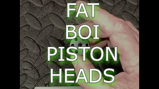 Fat Boi Piston Head [upl. by Stephi]