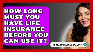 How Long Must You Have Life Insurance Before You Can Use It  InsuranceGuide360com [upl. by Sillyhp]