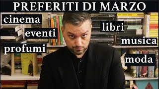 PREFERITI DI MARZO Libri Cinema Musica Moda Profumi [upl. by Enihpled344]