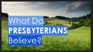 What Do Presbyterians Believe [upl. by Ahterod]