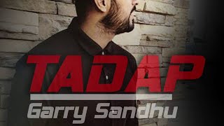 TADAP  GARRY SANDHU  FRESH MEDIA RECORDS  FULL AUDIO  PUNJABI SONGS 2016 [upl. by Cinderella]