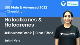 Haloalkanes amp Haloarenes One Shot  BounceBack Series  Unacademy Atoms  Chemistry  Sakshi Vora [upl. by Ennahoj]