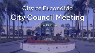 Escondido City Council  June 19 2024 [upl. by Mayce]