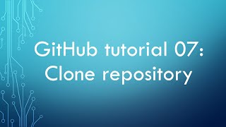 GitHub tutorial 07 Clone repository [upl. by Tristram355]