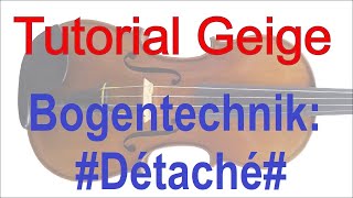 Violine  Geige lernen  Geigenspiel verbessern  Tutorial Teil 4 BogentechnikDétaché [upl. by Inahc]