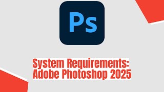 Adobe Photoshop 2025 System Requirements [upl. by Alehc830]