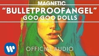 Goo Goo Dolls  BulletproofAngel Audio [upl. by Aiouqes]