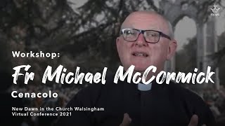 Cenacolo Community Fr Michael McCormick  New Dawn Walsingham 2021 [upl. by Waldos]