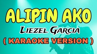 ALIPIN AKO  LIEZEL GARCIA  VIDEO KARAOKE VERSION  STAR KARAOKE OFFICIAL [upl. by Yarahs]