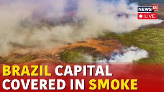 Wildfire Smoke In Brazil LIVE  Brazil Capital Brasilia City Covered With Smoke LIVE News  N18G [upl. by Eenitsed]