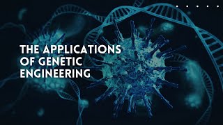 Applications of Genetic Engineering [upl. by Hannej214]