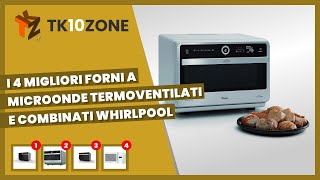 I 4 migliori forni a microonde termoventilati e combinati Whirlpool [upl. by Thorley]