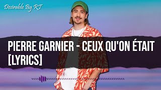 Pierre Garnier  Ceux quon était Lyrics [upl. by Anec]