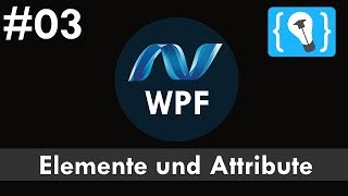 WPF Tutorial Deutsch 3  Elemente und Attribute [upl. by Alek]