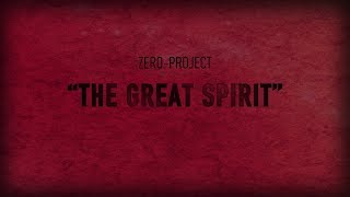 zeroproject  The Great Spirit 2019 version [upl. by Teressa240]