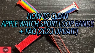 Updated How to Clean Apple Watch Sport Loop Bands  Answering your Questions [upl. by Blackman983]