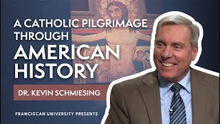 A Catholic Pilgrimage Through American History Dr Kevin Schmiesing Franciscan University Presents [upl. by Eladnar359]