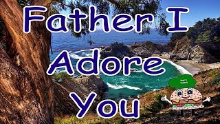 Father I Adore You w Lyrics [upl. by Ania613]