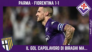 PARMA  FIORENTINA 11 il GOL MERAVIGLIA di BIRAGHI che ci SALVA ma TANTE COSE SU CUI RIFLETTERE [upl. by Aloysia]