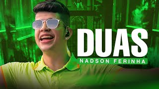 DUAS  NADSON O FERINHA [upl. by Prestige]