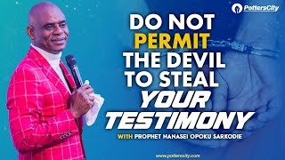 DONT PERMIT THE DEVIL TO STEAL YOUR TESTIMONY Prophet Nanasei OpokuSarkodie Day 709 012022 [upl. by Naletak]