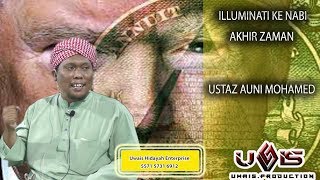 Illmuninati ke Nabi Akhir Zaman  Ustaz Auni Mohamed [upl. by Nnahteb]