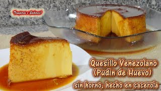 QUESILLO VENEZOLANO FLAN PUDIN SIN HORNO muy fácil rápido y divino [upl. by Chapland]