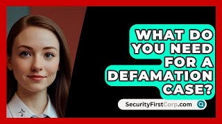 What Do You Need For A Defamation Case  SecurityFirstCorpcom [upl. by Lairea298]