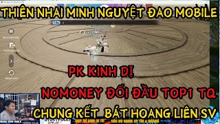 THIÊN NHAI MINH NGUYỆT ĐAO MOBILE CK GIẢI BÁT HOANG NOMONEY ĐẠI CHIẾN TOP1 TQ  AE VN NICE TRY [upl. by Loralee]