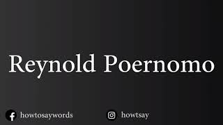 How To Pronounce Reynold Poernomo [upl. by Joell]