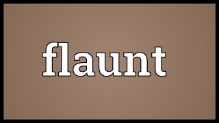 Flaunt Meaning [upl. by Marrissa]