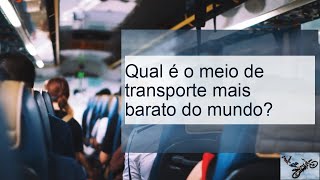 Qual é o meio de transporte mais barato do mundo [upl. by Poul]