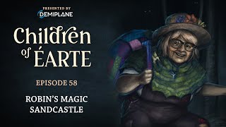 Children of Éarte  Episode 58  Robins Magic Sandcastle [upl. by Cuda]