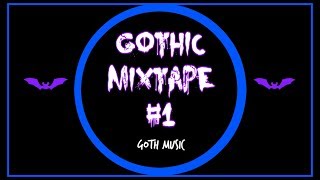 GOTHIC MIXTAPE 1 GOTH  Music For The Darkly Inclined [upl. by Ettenoitna893]