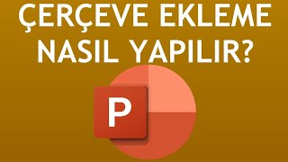 Powerpoint Çerçeve Ekleme Nasıl Yapılır [upl. by Notsuj]