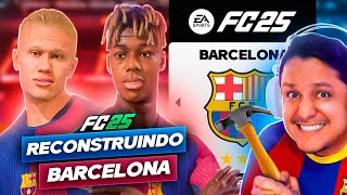 RECONSTRUINDO O BARCELONA FC 25 Modo Carreira 😍🔨 [upl. by Notwen]