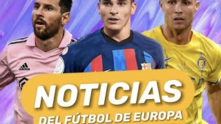 🇪🇺 NOTICIAS DEL FÚTBOL DE EUROPA 🇪🇺 [upl. by Alaj]