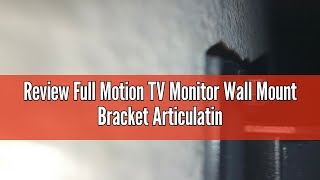 Review Full Motion TV Monitor Wall Mount Bracket Articulating Arms Swivel Tilt Extension Rotation [upl. by Asiat]