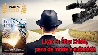 Lição 5 Ética Cristã pena de morte e eutanásia  Préaula [upl. by Raimundo]