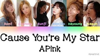 Apink 에이핑크  Cause Youre My Star 별의별 Lyrics HanRomEng [upl. by Anes]