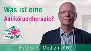 Was ist eine Antikörpertherapie  Medizin ABC  Asklepios [upl. by Eeliab]