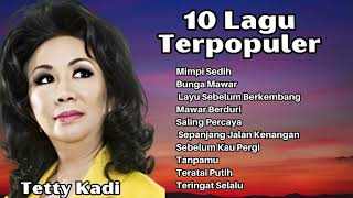 Tetty Kadi 10 Lagu Kenangan Populer  Pilihan Tembang Kenangan Terbaik Tetty Kadi [upl. by Notsuoh]